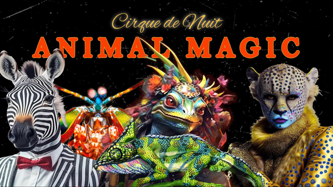 Cirque de Nuit - Animal Magic
