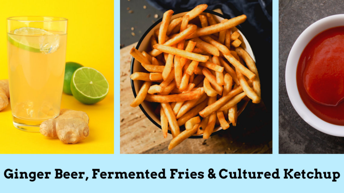 Fermented Fries & Ginger Beer Workshop 🍟🍻