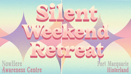 Silent Weekend Retreat at NowHere Awareness Centre